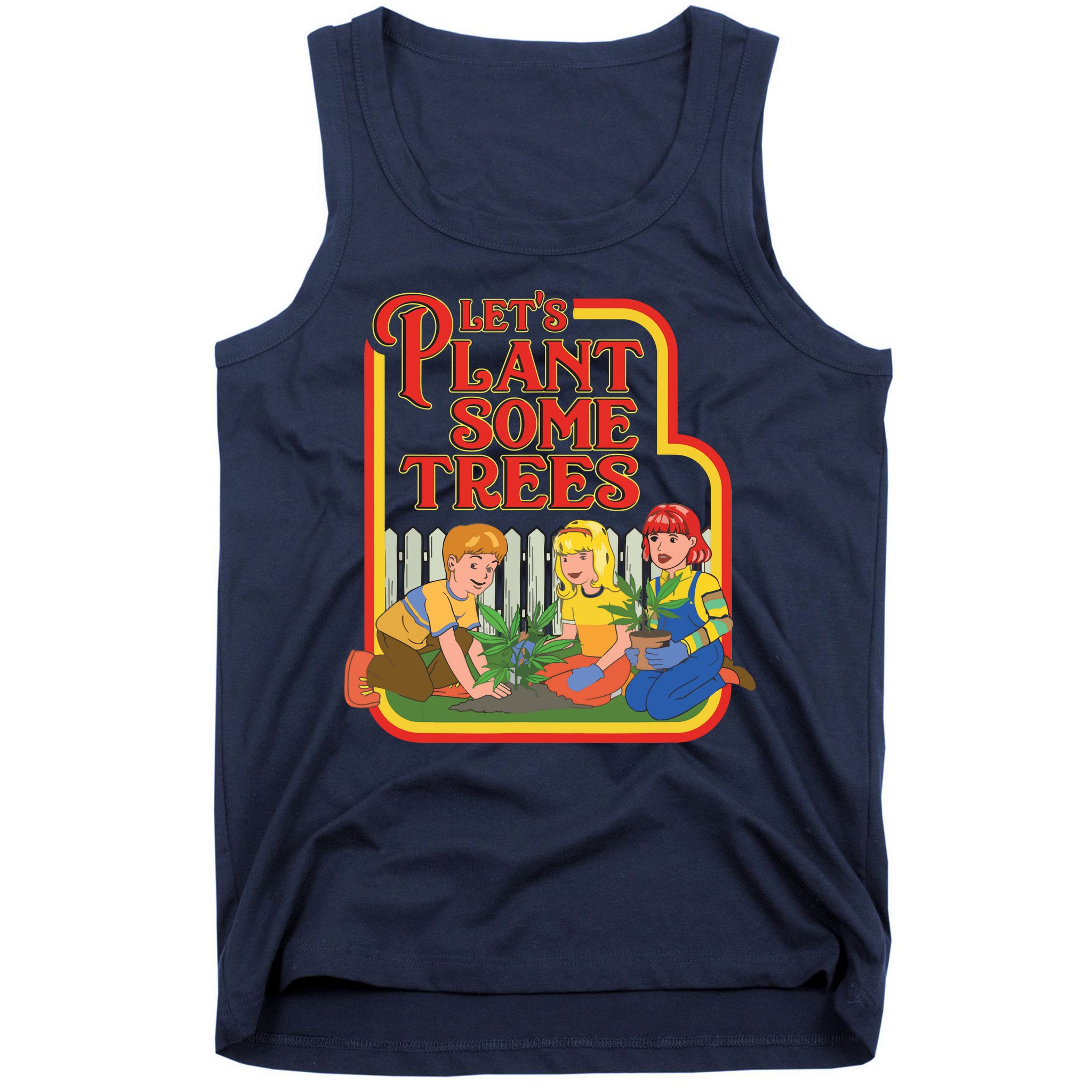 Let’s Plant Some Trees Cannabis Humor Marijuana Funny Weed Tank Top