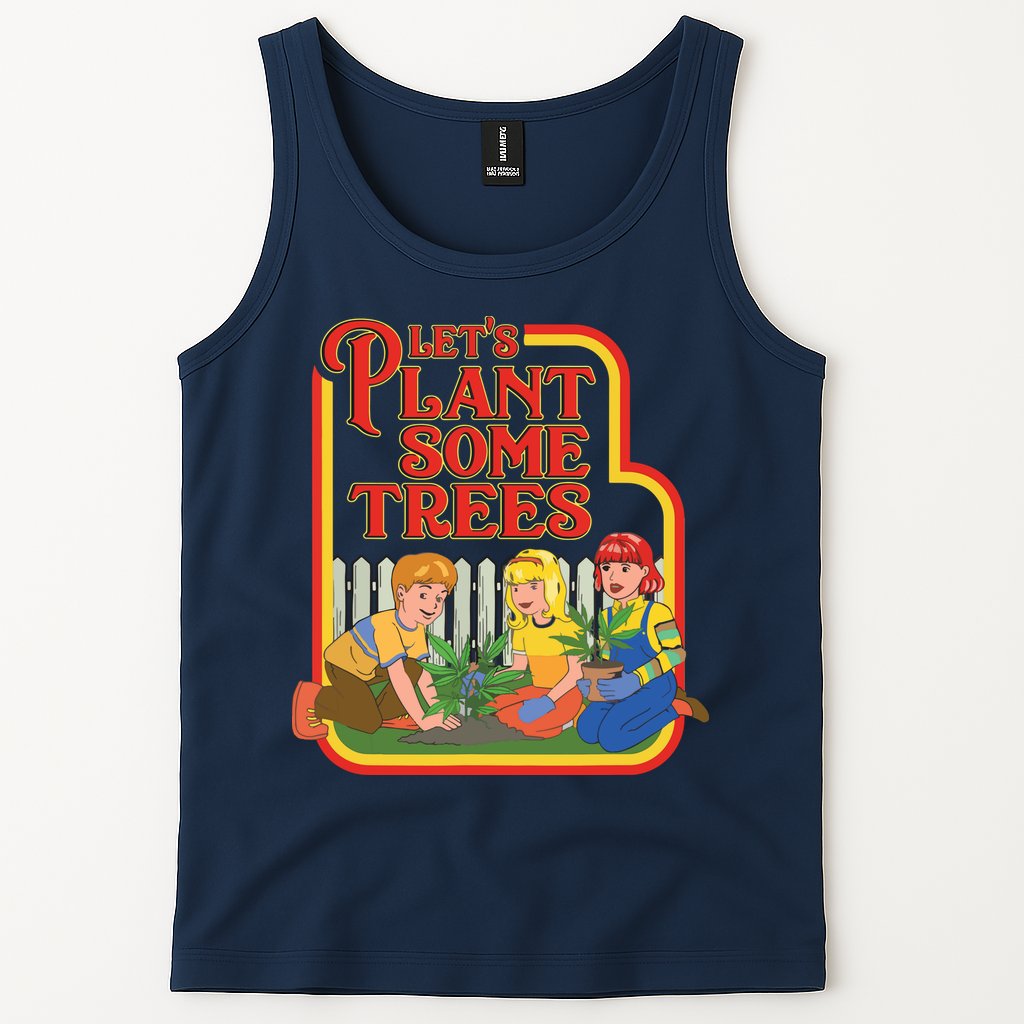 Let’s Plant Some Trees Cannabis Humor Marijuana Funny Weed Tank Top