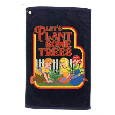 Let’s Plant Some Trees Cannabis Humor Marijuana Funny Weed Golf Towel