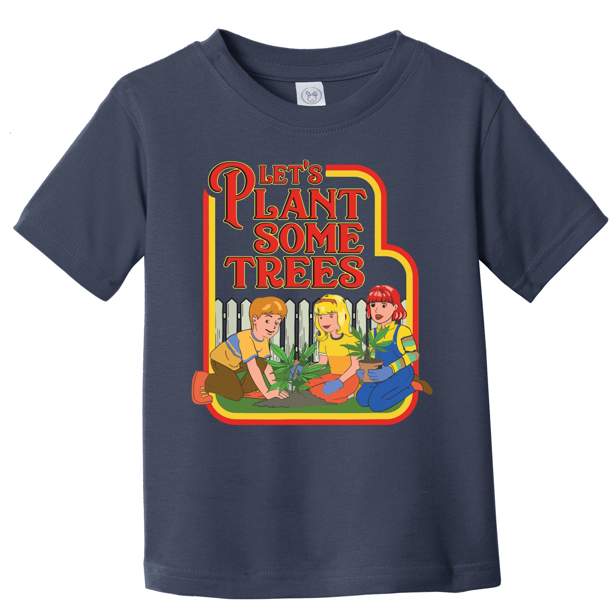 Let’s Plant Some Trees Cannabis Humor Marijuana Funny Weed Toddler T-Shirt