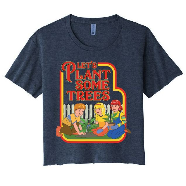 Let’s Plant Some Trees Cannabis Humor Marijuana Funny Weed Crop Top