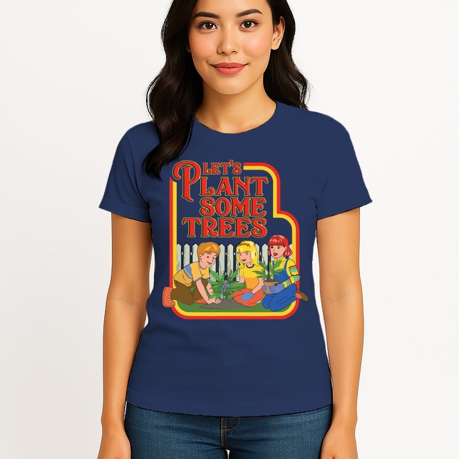 Let’s Plant Some Trees Cannabis Humor Marijuana Funny Weed Womens T-Shirt