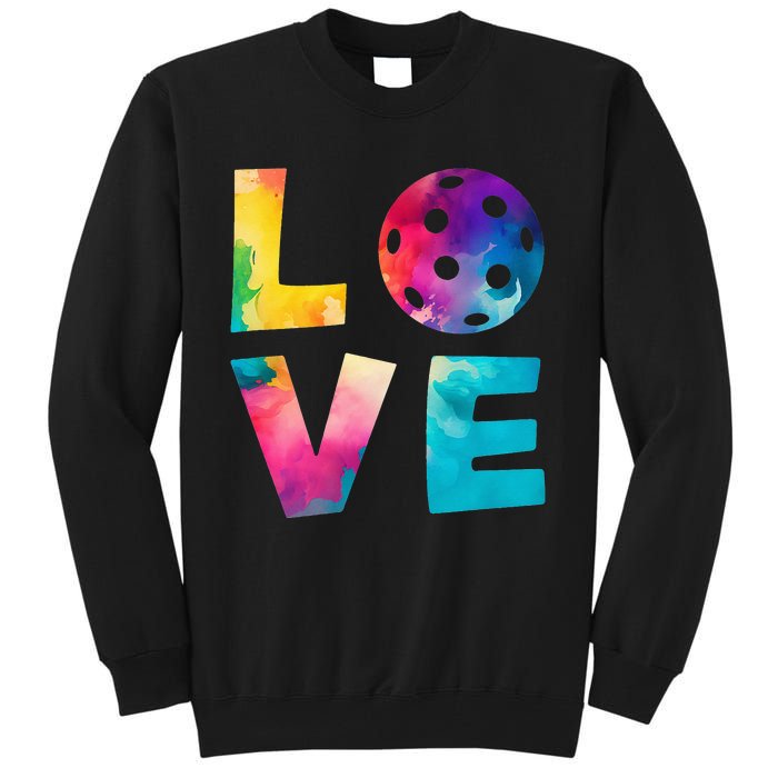 Love Pickleball Tie Dye For Man Woman Tall Sweatshirt