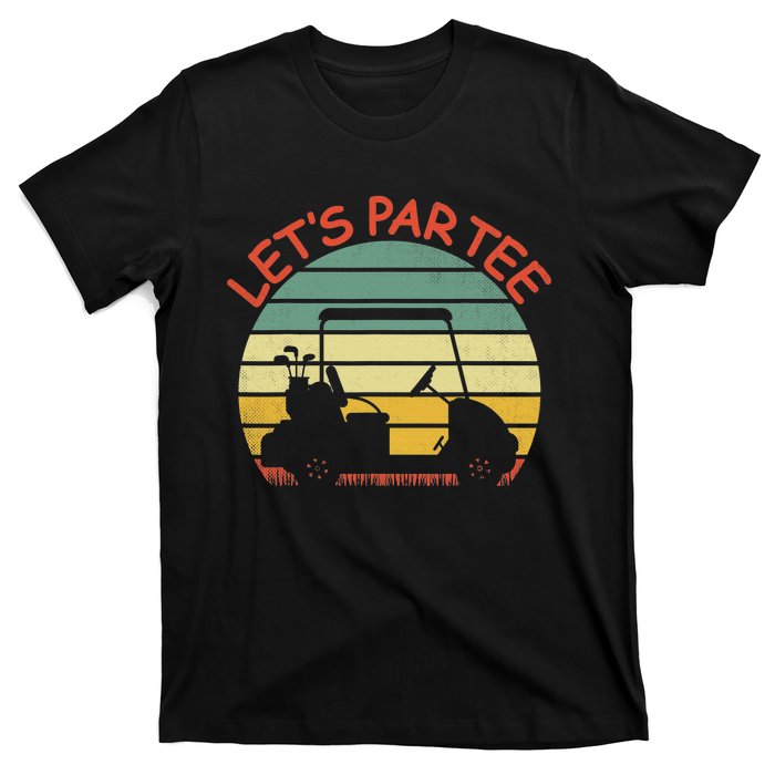 Let's Par Tee Golf Ball With Tee Pin Funny Golf Club T-Shirt