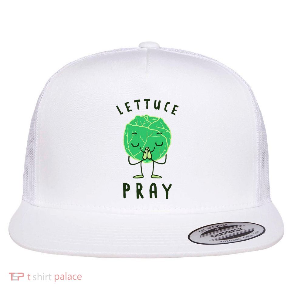 Lettuce Pray T Funny Lettuce Joke Flat Bill Trucker Hat