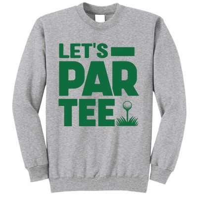 Lets Par Tee Golf Tall Sweatshirt