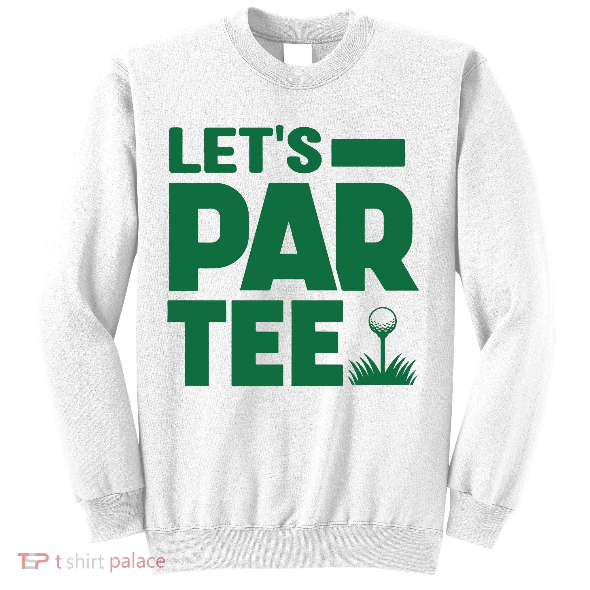 Lets Par Tee Golf Sweatshirt