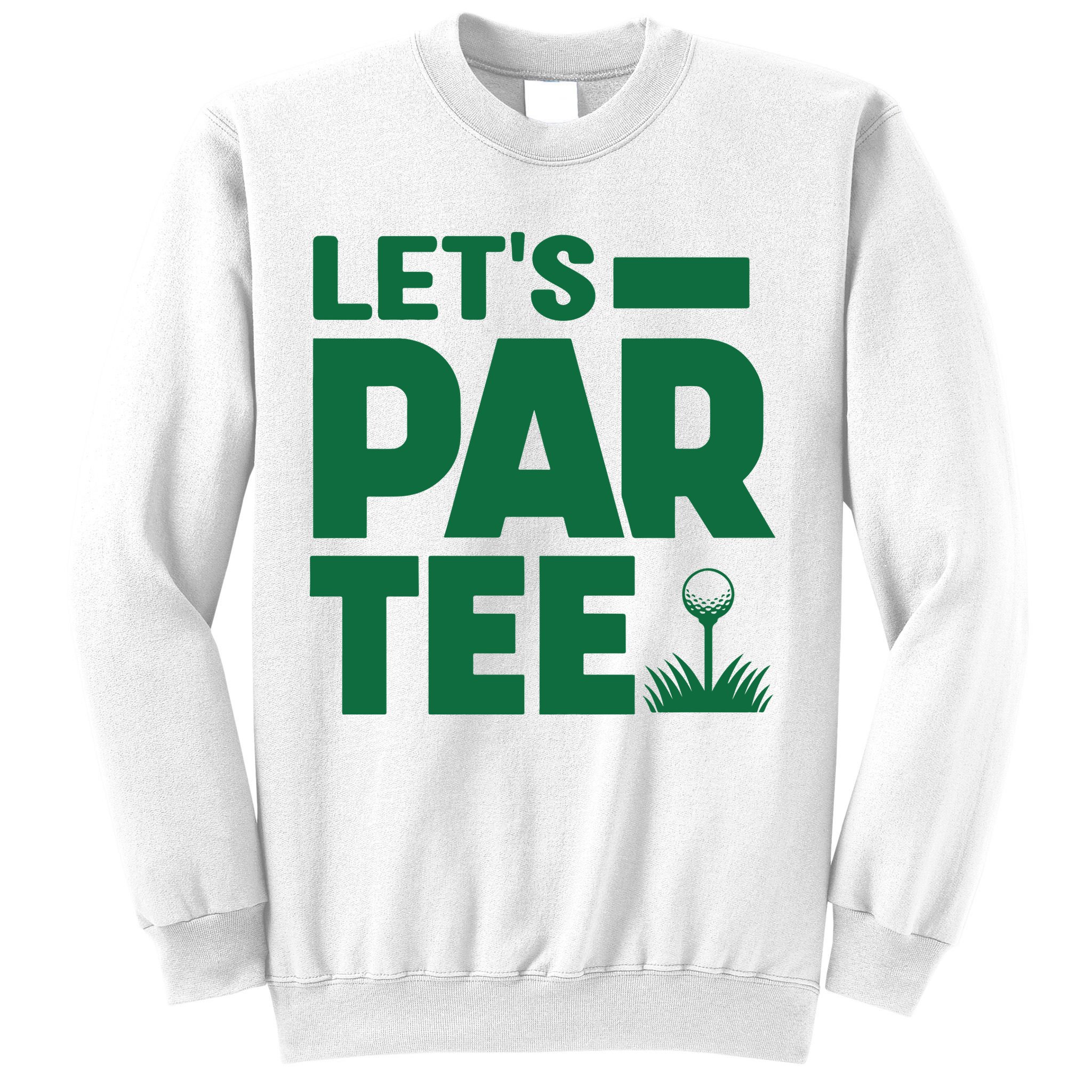 Lets Par Tee Golf Sweatshirt