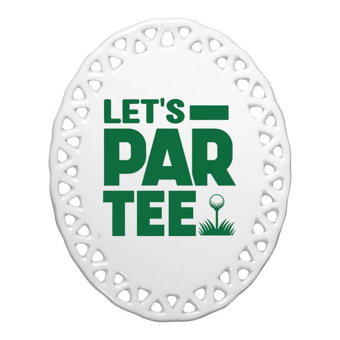 Lets Par Tee Golf Ceramic Oval Ornament