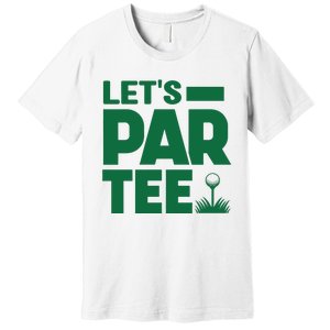 Lets Par Tee Golf Premium T-Shirt