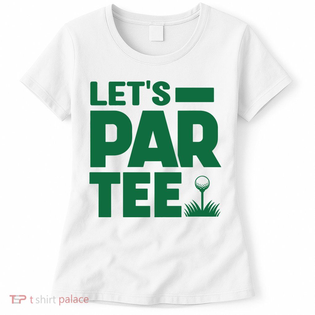 Lets Par Tee Golf Womens T-Shirt