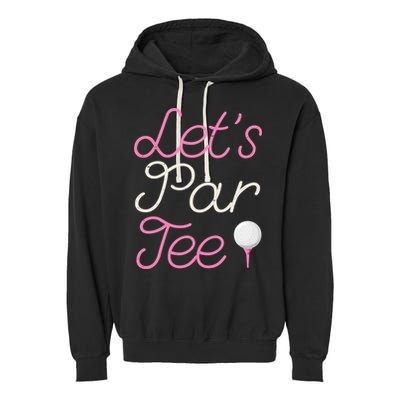 Lets Par Tee Funny Party Golf Garment-Dyed Fleece Hoodie