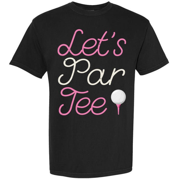 Lets Par Tee Funny Party Golf Garment-Dyed Heavyweight T-Shirt