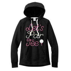 Lets Par Tee Funny Party Golf Women's Fleece Hoodie