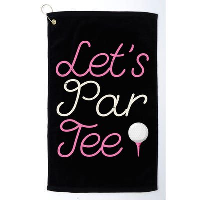 Lets Par Tee Funny Party Golf Golf Towel