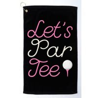 Lets Par Tee Funny Party Golf Golf Towel