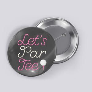 Lets Par Tee Funny Party Golf Button