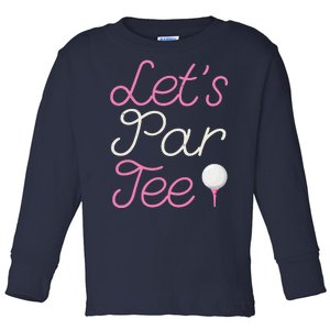 Lets Par Tee Funny Party Golf Toddler Long Sleeve Shirt