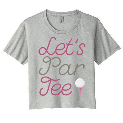 Lets Par Tee Funny Party Golf Women's Crop Top Tee