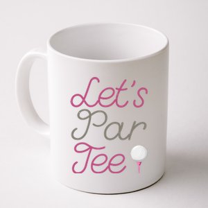 Lets Par Tee Funny Party Golf Coffee Mug