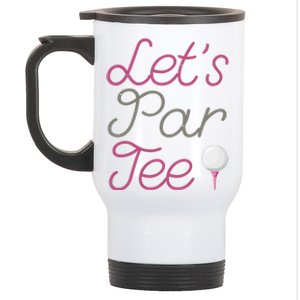 Lets Par Tee Funny Party Golf Stainless Steel Travel Mug