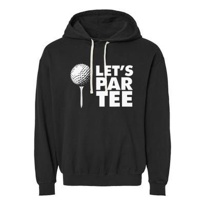 Lets Par Tee Funny Golf Lover Game Day Garment-Dyed Fleece Hoodie