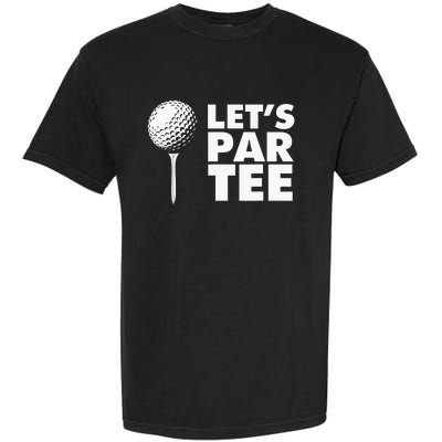 Lets Par Tee Funny Golf Lover Game Day Garment-Dyed Heavyweight T-Shirt