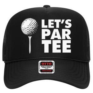 Lets Par Tee Funny Golf Lover Game Day High Crown Mesh Back Trucker Hat