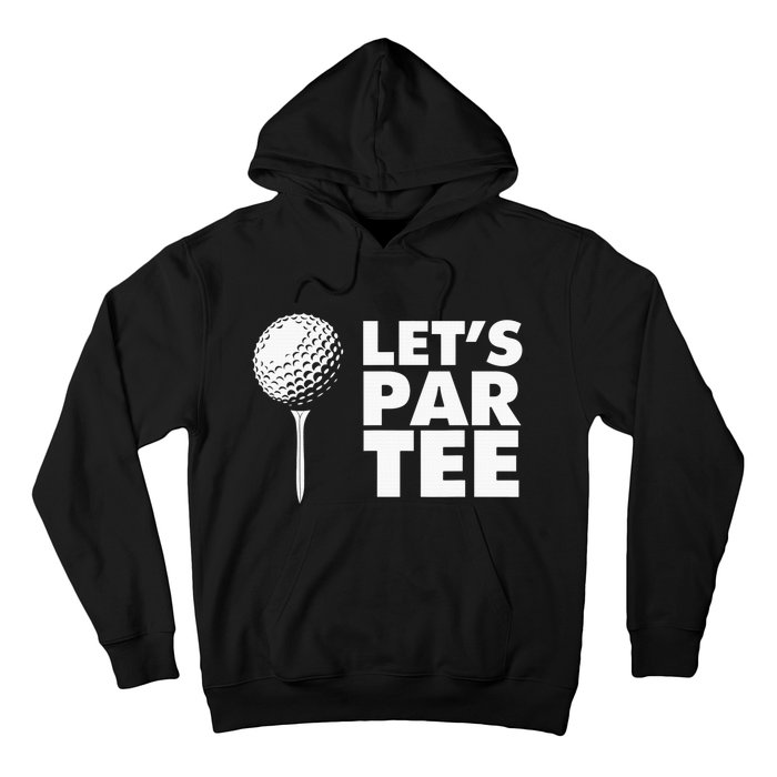 Lets Par Tee Funny Golf Lover Game Day Hoodie