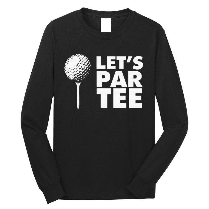 Lets Par Tee Funny Golf Lover Game Day Long Sleeve Shirt