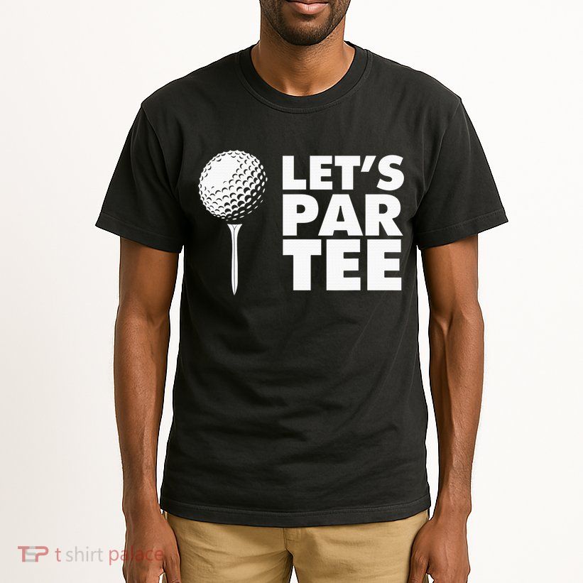 Lets Par Tee Funny Golf Lover Game Day Tall T-Shirt