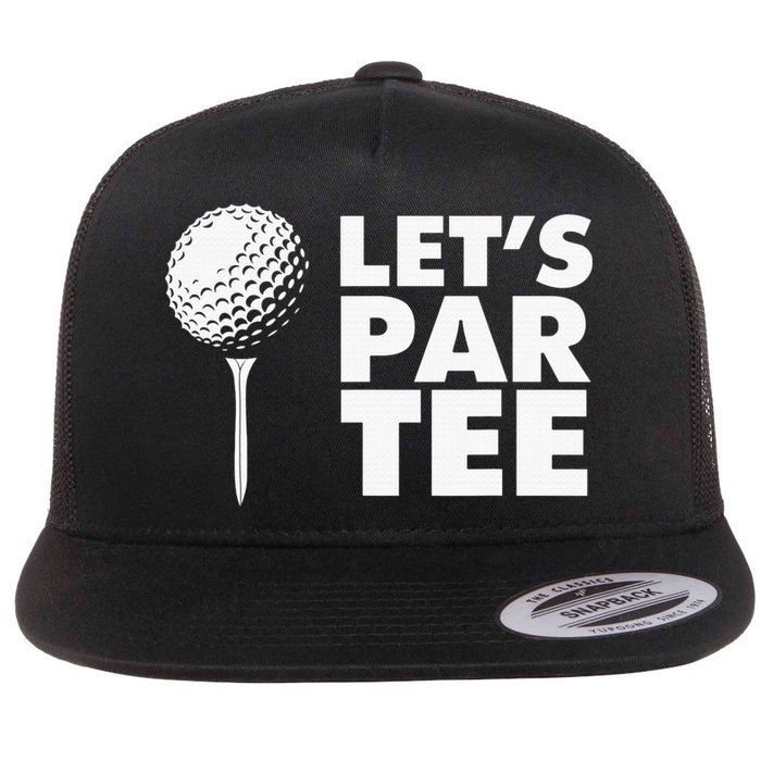 Lets Par Tee Funny Golf Lover Game Day Flatbill Hat