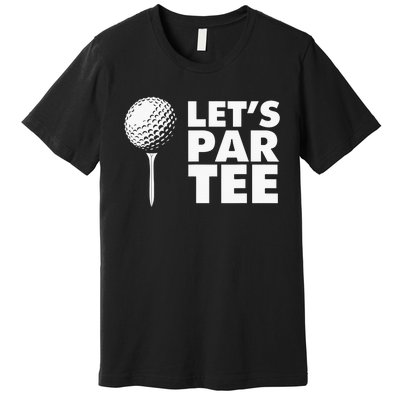 Lets Par Tee Funny Golf Lover Game Day Premium T-Shirt