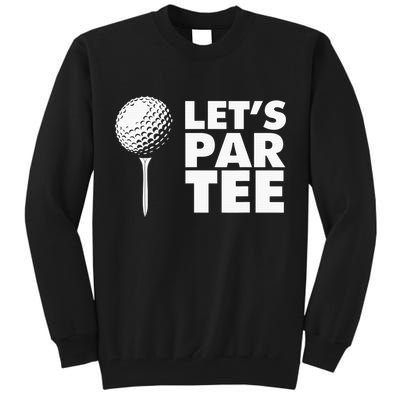 Lets Par Tee Funny Golf Lover Game Day Tall Sweatshirt