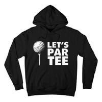 Lets Par Tee Funny Golf Lover Game Day Tall Hoodie