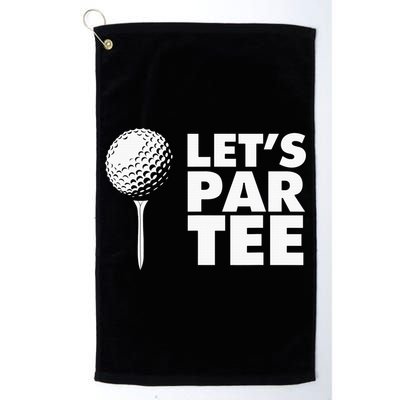 Lets Par Tee Funny Golf Lover Game Day Golf Towel