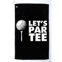 Lets Par Tee Funny Golf Lover Game Day Golf Towel
