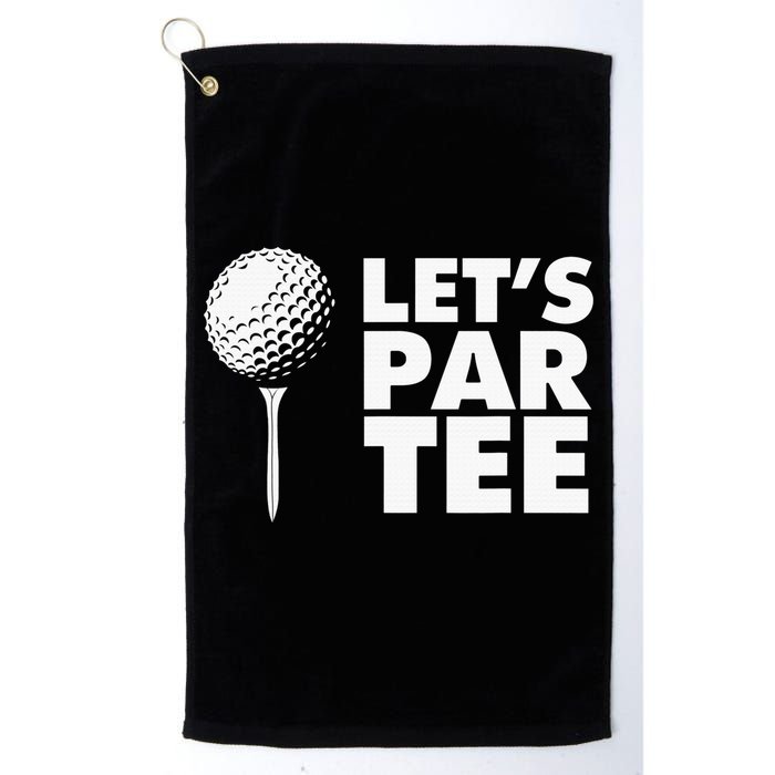 Lets Par Tee Funny Golf Lover Game Day Golf Towel