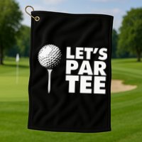 Lets Par Tee Funny Golf Lover Game Day Golf Towel