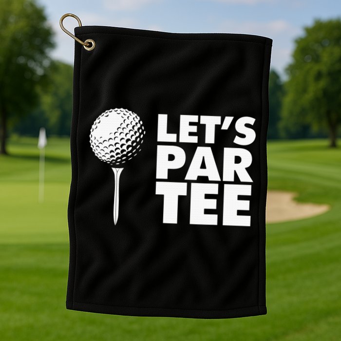 Lets Par Tee Funny Golf Lover Game Day Golf Towel