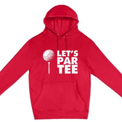 Lets Par Tee Funny Golf Lover Game Day Premium Pullover Hoodie