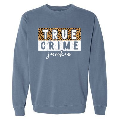 Leopard Print True Crime Podcast Junkie Lover Cute Gift Garment-Dyed Sweatshirt