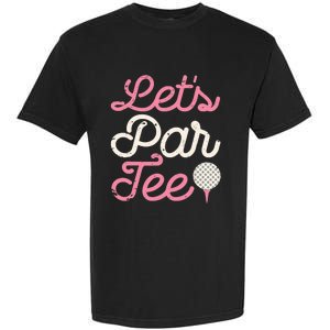 Let's Par Tee Funny Golf Golfer Girl Wo Party Team Garment-Dyed Heavyweight T-Shirt