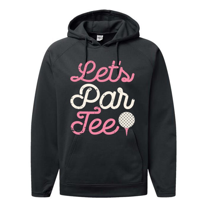 Let's Par Tee Funny Golf Golfer Girl Wo Party Team Performance Fleece Hoodie