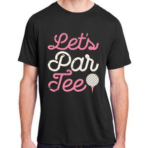 Let's Par Tee Funny Golf Golfer Girl Wo Party Team Adult ChromaSoft Performance T-Shirt