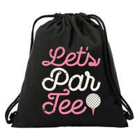 Let's Par Tee Funny Golf Golfer Girl Wo Party Team Drawstring Bag