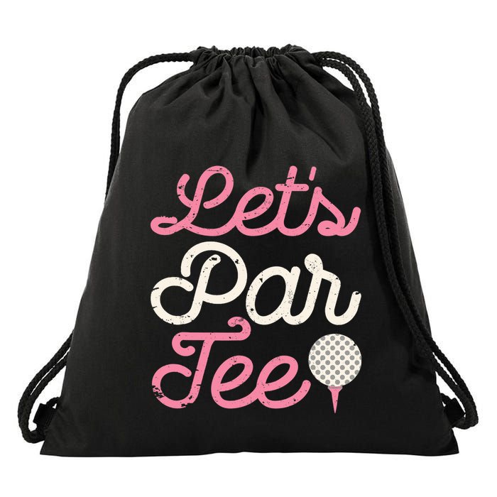 Let's Par Tee Funny Golf Golfer Girl Wo Party Team Drawstring Bag