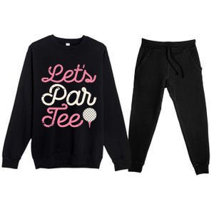 Let's Par Tee Funny Golf Golfer Girl Wo Party Team Premium Crewneck Sweatsuit Set