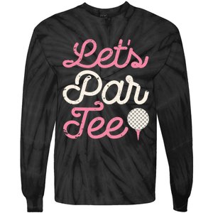 Let's Par Tee Funny Golf Golfer Girl Wo Party Team Tie-Dye Long Sleeve Shirt