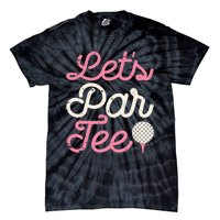 Let's Par Tee Funny Golf Golfer Girl Wo Party Team Tie-Dye T-Shirt